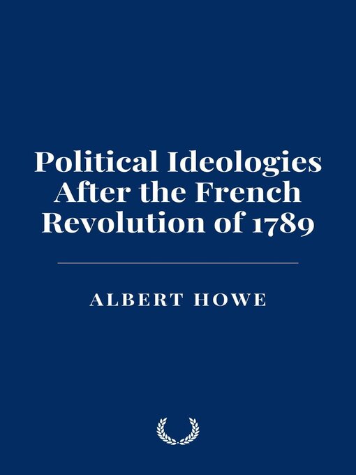 Title details for Political Ideologies After the French Revolution of 1789 by Albert Howe - Available
